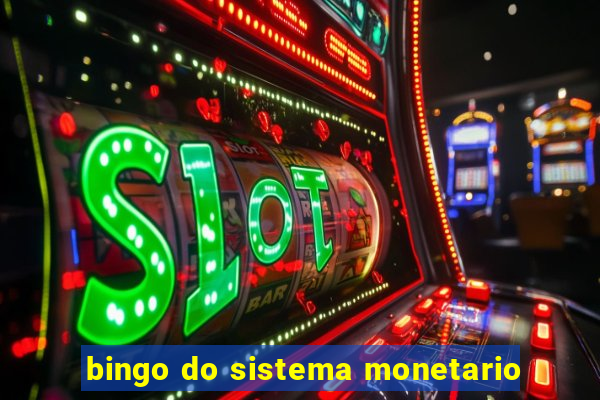 bingo do sistema monetario